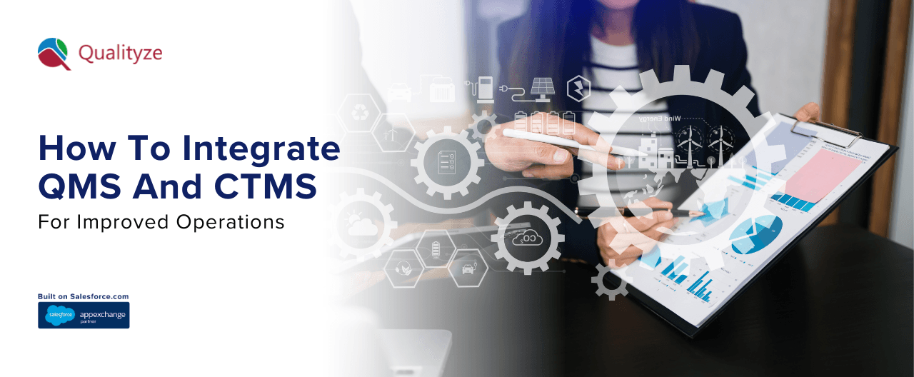 How To Integrate QMS And CTMS For Improved Operations