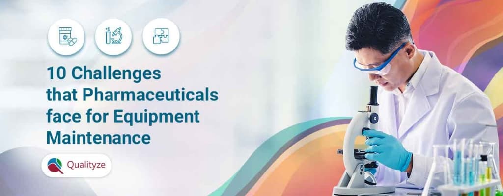 Top 10 Pharmaceuticals Equipment Maintenance Challenges