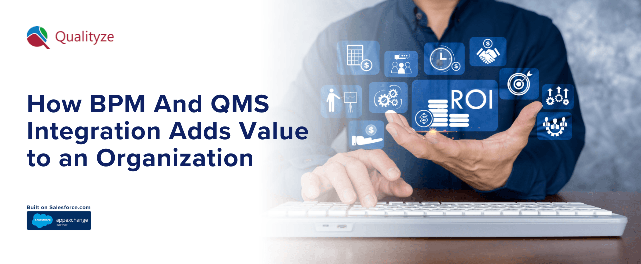 How BPM And QMS Integration Adds Value To An Organization?