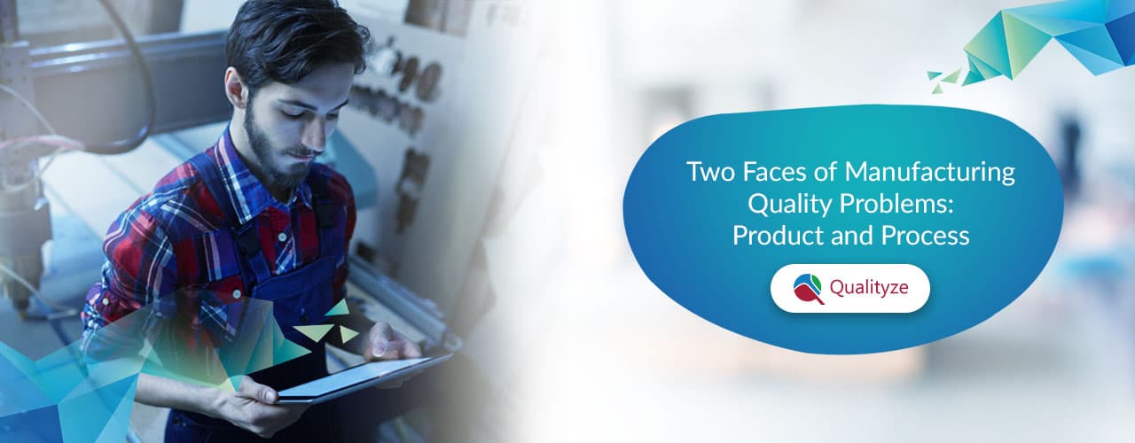 Two Faces of Manufacturing Quality Problems: Product and Process