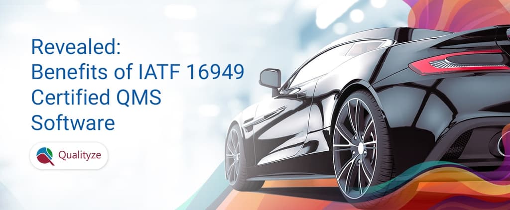 Benefits of IATF 16949 Compliant QMS Software
