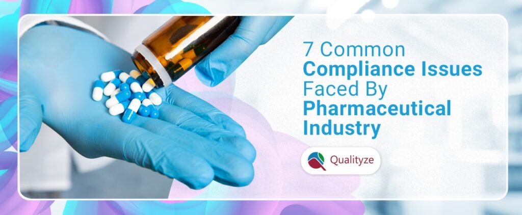 7 Major Compliance Challenges Facing the Pharmaceutical Industry
