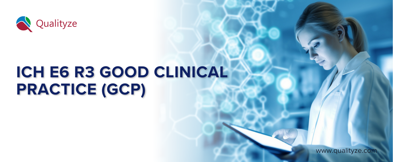 ICH E6 R3 Good Clinical Practice (GCP): What You Need to Know