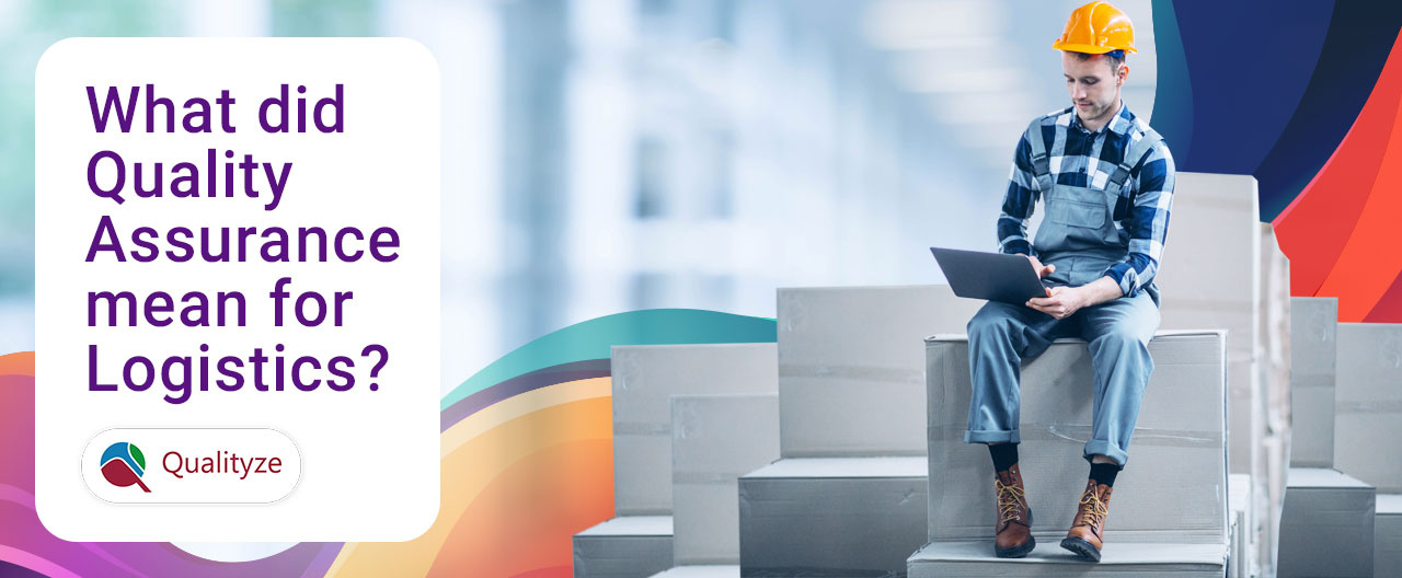 Qualityze assurance for logistics