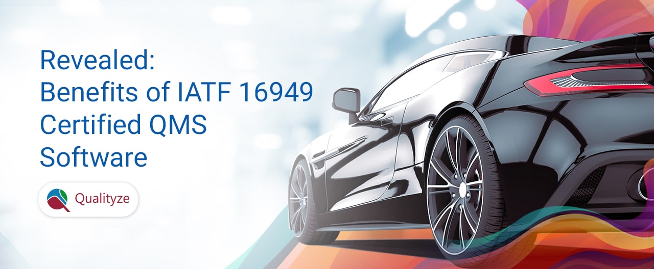 Benefits of IATF 16949 Compliant QMS Software